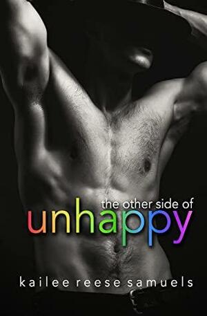 The Other Side of Unhappy by Kailee Reese Samuels