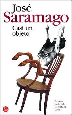 Casi Un Objeto by José Saramago, José Saramago