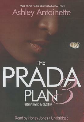 The Prada Plan 3: Green-Eyed Monster by Ashley Antoinette