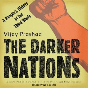 The Darker Nations: A People's History of the Third World by Vijay Prashad