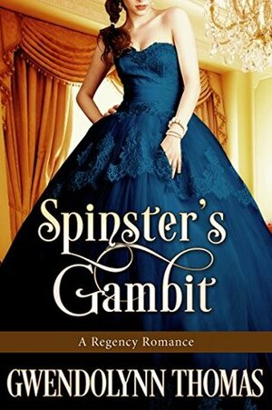 Spinster's Gambit by Gwendolynn Thomas