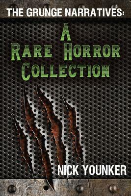 The Grunge Narratives: A Rare Horror Collection by Nick Younker