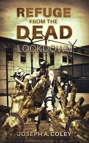Refuge From The Dead: Lockdown by Joseph Coley