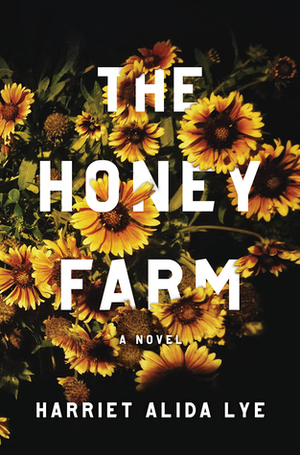 The Honey Farm by Harriet Alida Lye