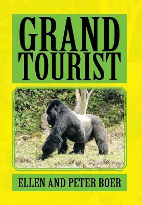 Grand Tourist by Ellen Boer, Peter Boer