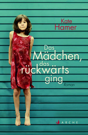 Das Mädchen, das rückwärts ging by Kate Hamer