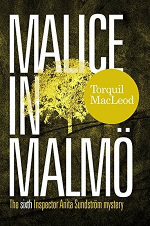 Malice in Malmö by Torquil MacLeod