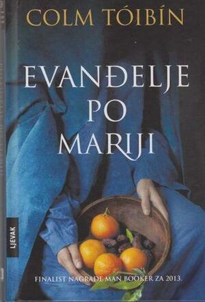 Evanđelje po Mariji by Colm Tóibín, Dean Trdak