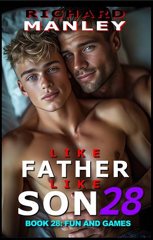 Like Father Like Son 28: Fun and Games by Richard Manley