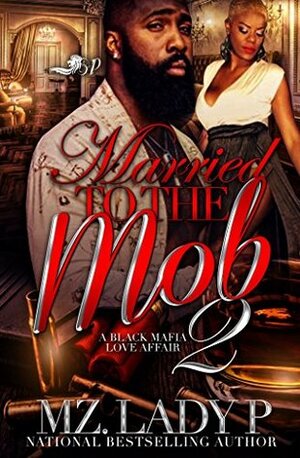 Married to the Mob 2: A Black Mafia Love Affair by Mz. Lady P