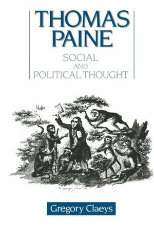 Thomas Paine: Social and Political Thought by Gregory Claeys