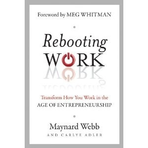 Rebooting Work: Transform How You Work in the Age of Entrepreneurship by Maynard Webb