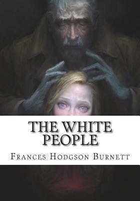 The White People by Frances Hodgson Burnett