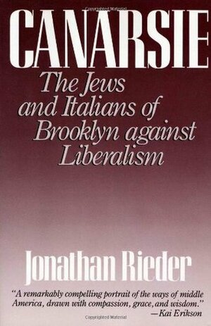 Canarsie: The Jews and Italians of Brooklyn Against Liberalism by Jonathan Rieder