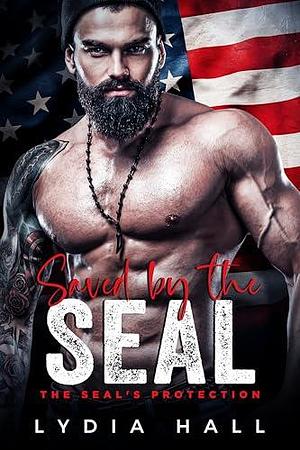 Saved by the SEAL by Lydia Hall, Lydia Hall