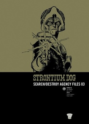Strontium Dog: Search/Destroy Agency Files, Vol. 3 by Robin Smith, Carlos Ezquerra, Alan Grant, John Wagner