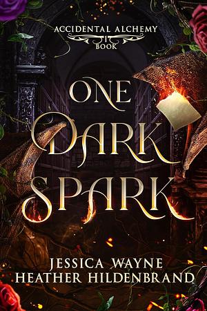 One Dark Spark by Heather Hildenbrand, Jessica Wayne