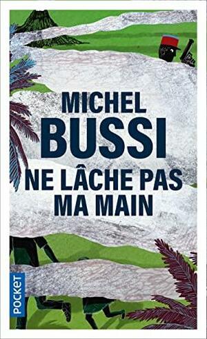 Ne lâche pas ma main by Michel Bussi