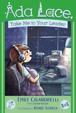 Ada Lace, Take Me to Your Leader by Tamson Weston, Emily Calandrelli, Renée Kurilla