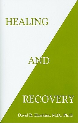Healing and Recovery by David R. Hawkins