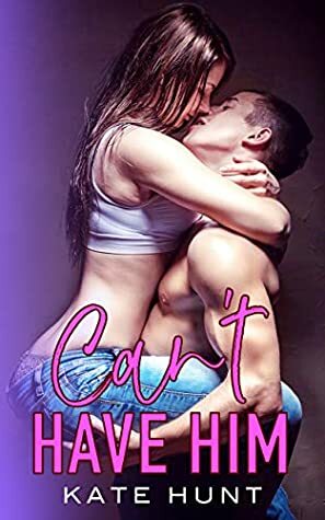 Can't Have Him by Kate Hunt