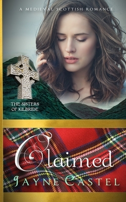 Claimed: A Medieval Scottish Romance by Tim Burton, Jayne Castel