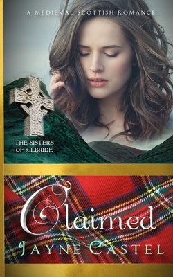 Claimed: A Medieval Scottish Romance by Jayne Castel, Tim Burton