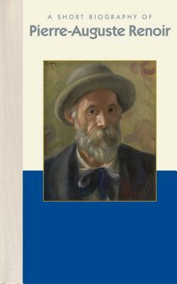 Pierre-Auguste Renoir (Short Bio) by Carol Norcross