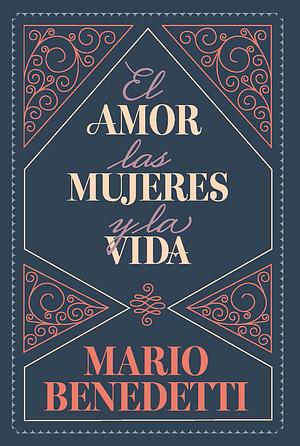 El amor, las mujeres y la vida by Mario Benedetti