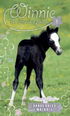 Friendly Foal by Dandi Daley Mackall