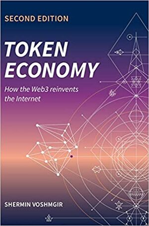 Token Economy: How the Web3 reinvents the Internet: How the Web3 reinvents the Internet by Shermin Voshmgir