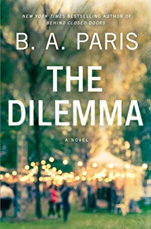 The Dilemma: A Novel by B.A. Paris