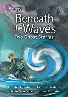 Beneath the Waves: Two Ghost Stories by Harriet Goodwin, Leon Rosselson