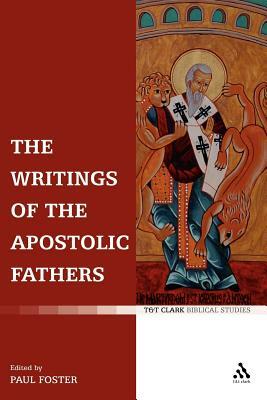 The Writings of the Apostolic Fathers by Paul Foster