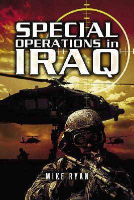 Special Operations in Iraq by Mike Ryan