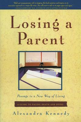 Losing a Parent: Passage to a New Way of Living by Alexandra Kennedy