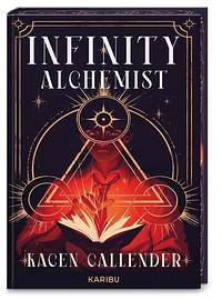 Infinity Alchemist: Romantasy trifft auf Dark Academia mit wunderschönem Farbschnitt in limitierter Auflage by Kacen Callender