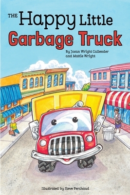 The Happy Little Garbage Truck by Mattie Ruth Wright, Josan Wright Callender