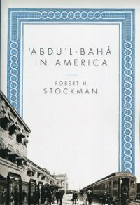 Abdu'l-Baha in America by Robert H. Stockman