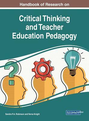 Handbook of Research on Critical Thinking and Teacher Education Pedagogy by 