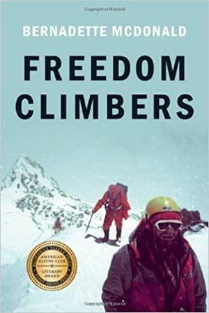 Freedom Climbers by Bernadette McDonald