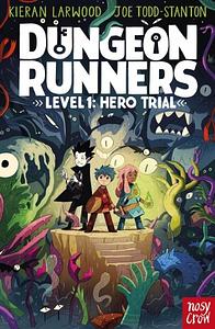 Dungeon Runners: Level 1: Hero Trial  by Kieran Larwood