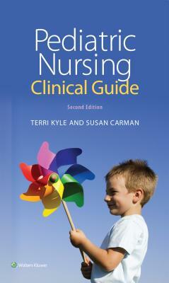 Pediatric Nursing Clinical Guide by Susan Carman, Theresa Kyle
