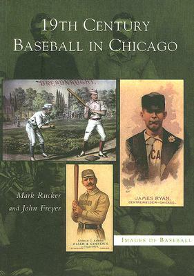19th Century Baseball in Chicago by Mark Rucker