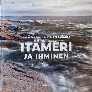 Itämeri ja ihminen by Matti Leppäranta, Kai Myrberg
