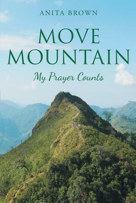 Move Mountain: My Prayer Counts by Anita Brown