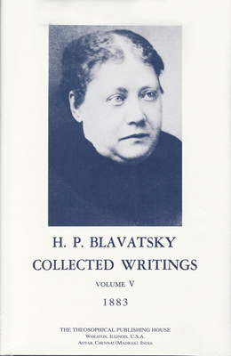Collected Writings of H. P. Blavatsky, Vol. 5 by H. P. Blavatsky
