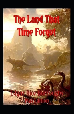 The Land That Time Forgot Illustrated by Edgar Rice Burroughs