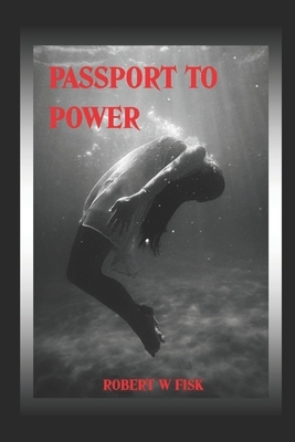 Passport to Power by Robert Fisk