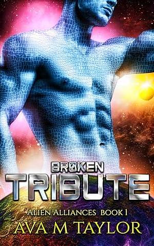 Broken Tribute by Ava M Taylor, Ava M Taylor